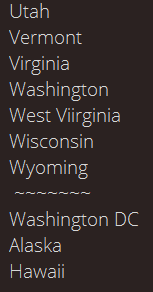 Utah Vermont Virginia Washington West ViirginiaWisconsin Wyoming Washington DC, Alaska and